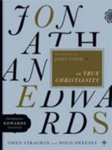 Jonathan Edwards on True Christianity (Volume 4) (The Essential Edwards Collect