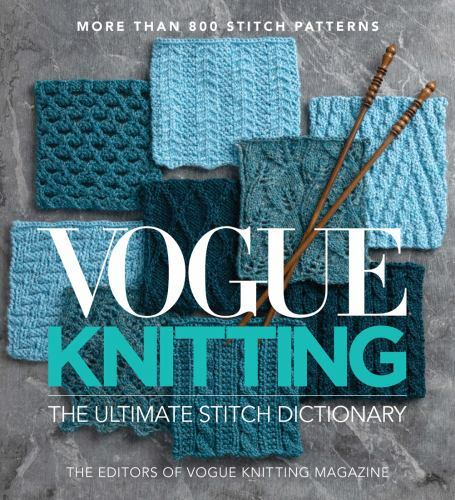 Vogue® Knitting The Ultimate Stitch Dictionary: More Than 800 Stitch Patterns, V