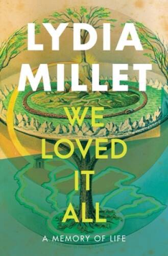 We Loved It All: A Memory of Life – Hardcover By Millet, Lydia – VERY GOOD