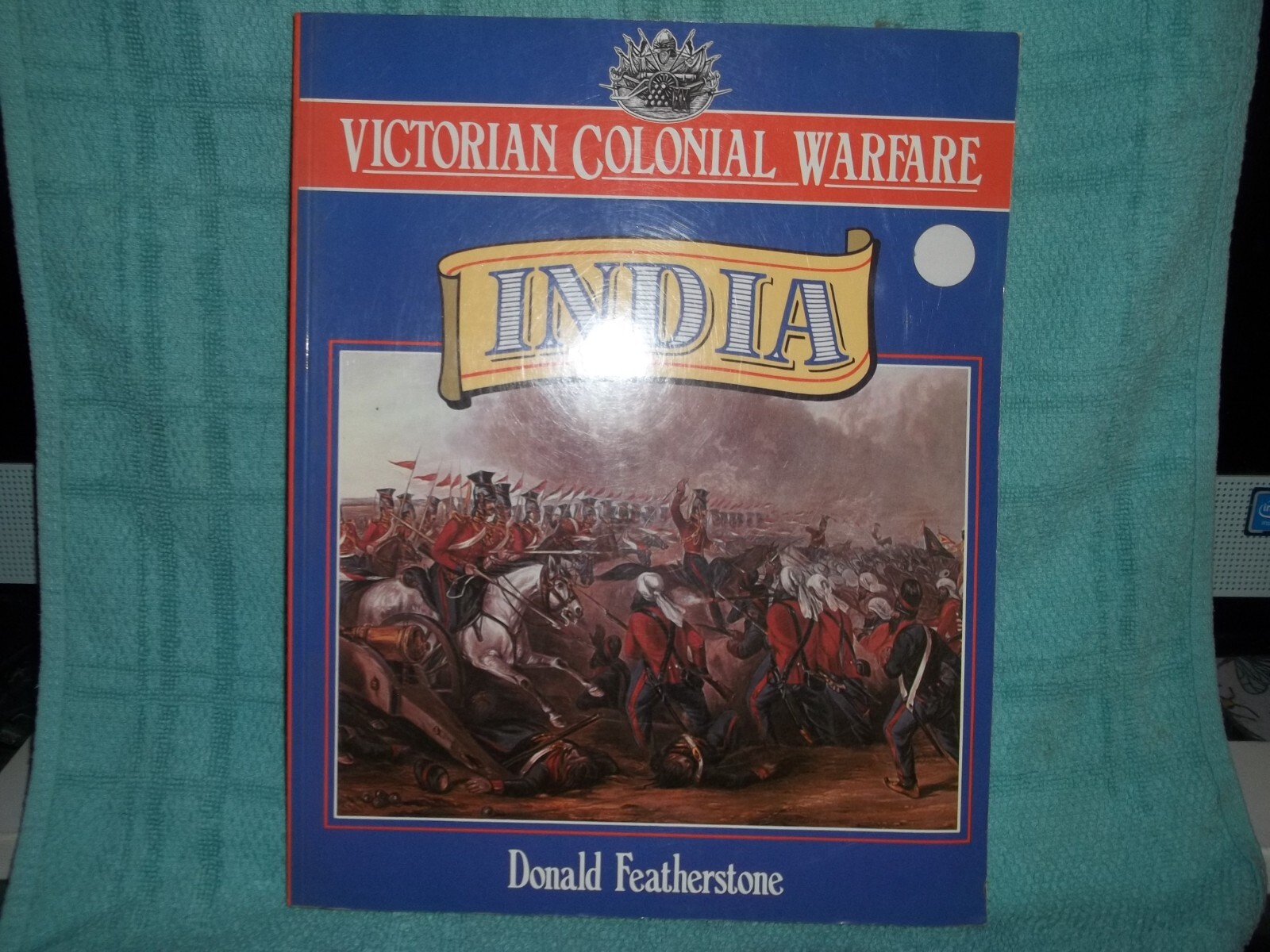 Lot 301 – Victorian Colonial Warfare India by Donald Featherstone – history book