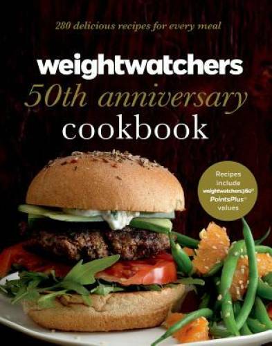 Weight Watchers 50th Anniversary Cookbook: 280 Delicious Recipes for Eve – GOOD
