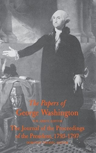 THE PAPERS OF GEORGE WASHINGTON: THE JOURNAL OF THE By W. W. Abbot – Hardcover