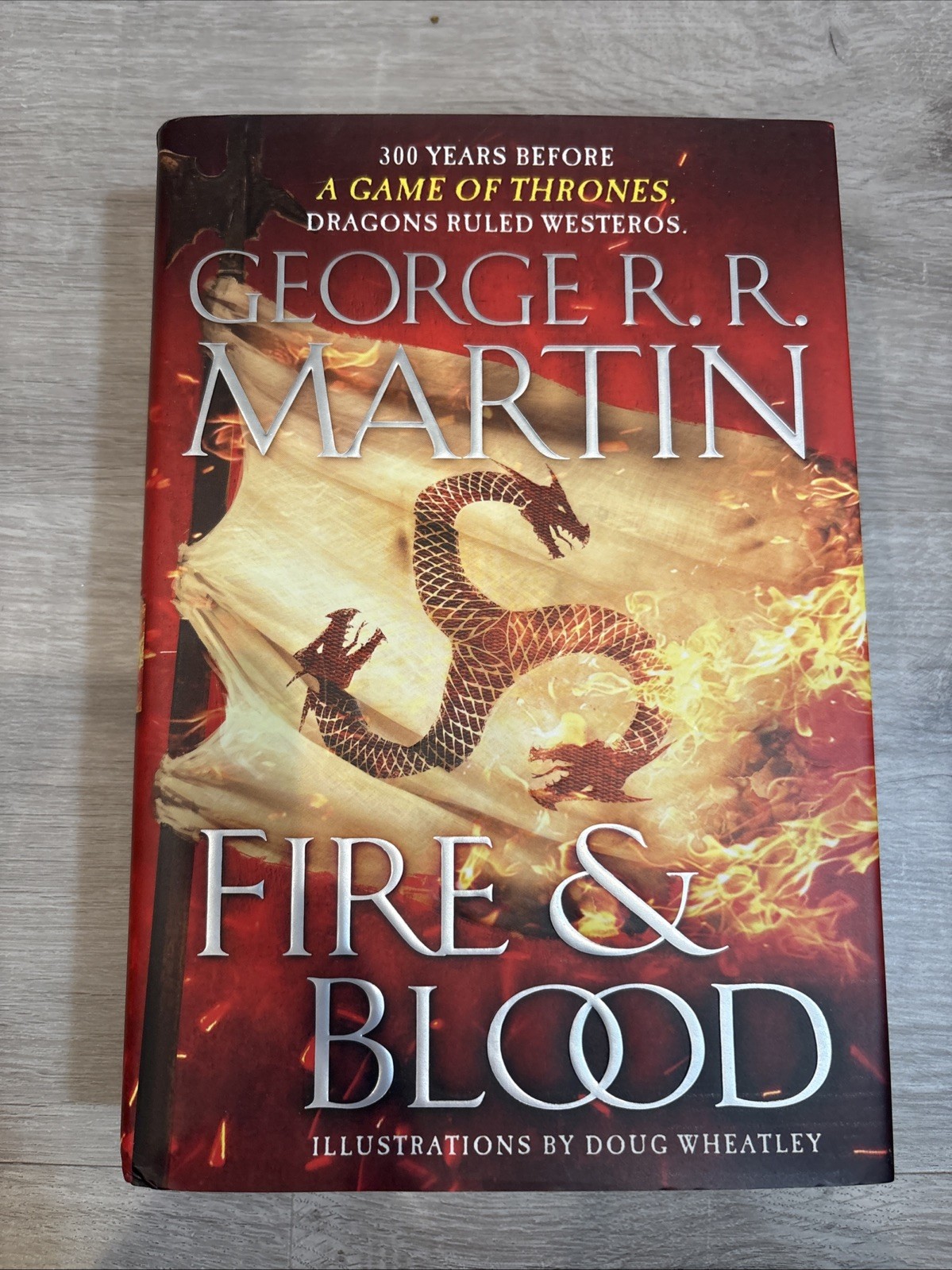 Fire and Blood : 300 Years Before a Game of Thrones by George R. R. Martin…