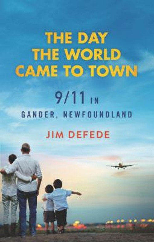 The Day the World Came to Town : 9/11 in Gander, Newfoundland Jim