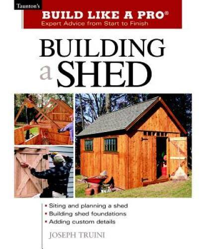 Building a Shed: Siting and Planning a Shed, Building Shed Foundations, A – GOOD