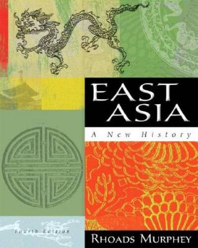 East Asia: A New History (4th Edition) – Paperback By Murphey, Rhoads – GOOD