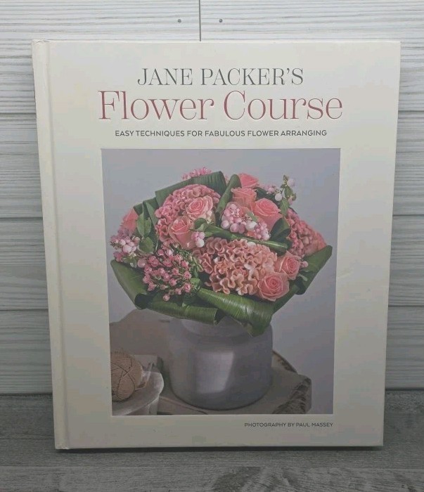 Jane Packer’s Flower Course Easy Techniques For Fabulous Flower Arranging Unread