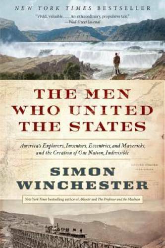 The Men Who United the States: America’s Explorers, Inventors, Eccentrics – GOOD