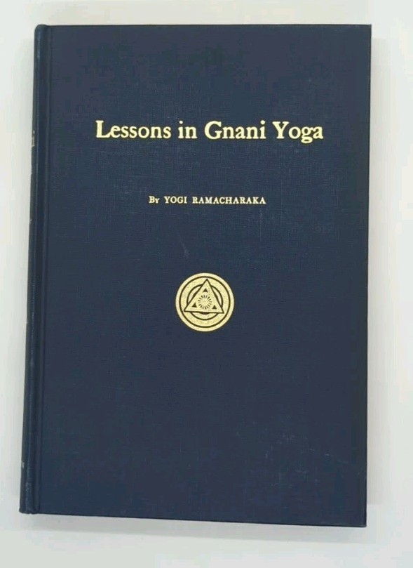Lessons in Gnani Yoga by Yogi Ramacharaka (1934, Yogi Publication Society)