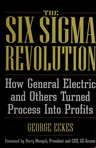 General Electric’s Six Sigma Revolution: How General Electric and Others Turned