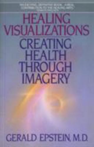 Healing Visualizations: Creating Health Through Imagery – Paperback – GOOD