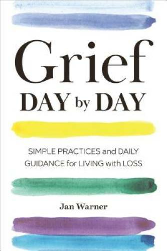 Grief Day By Day: Simple Practices and Daily Guidance for Livi – VERY GOOD