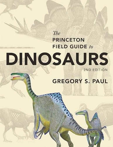 The Princeton Field Guide to Dinosaurs: Second Edition (Princeton F – VERY GOOD