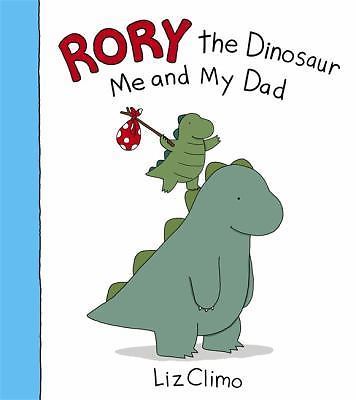 Rory the Dinosaur: Me and My Dad by Climo, Liz