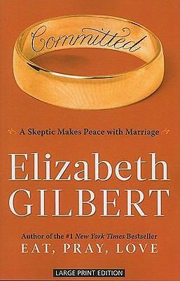 Committed: A Skeptic Makes Peace Wi- Elizabeth Gilbert, 9781594134531, paperback