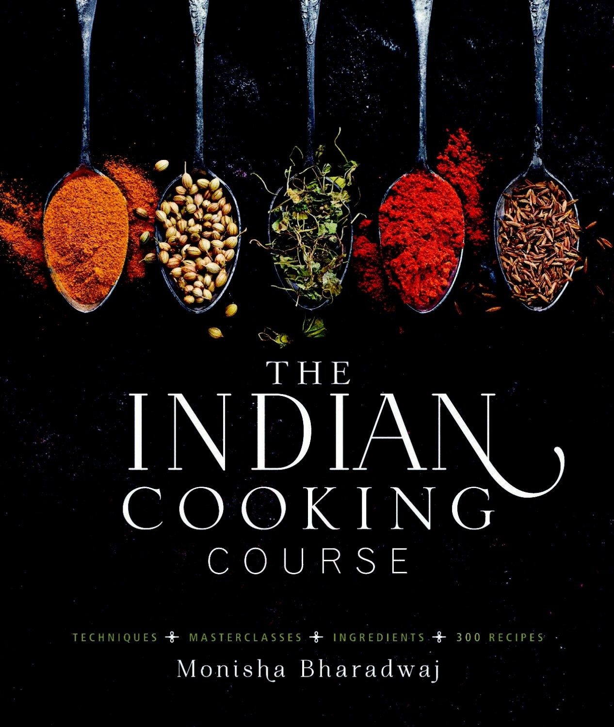 The Indian Cooking Course: Techniques – Masterclasses – Ingredients – 300 Re…