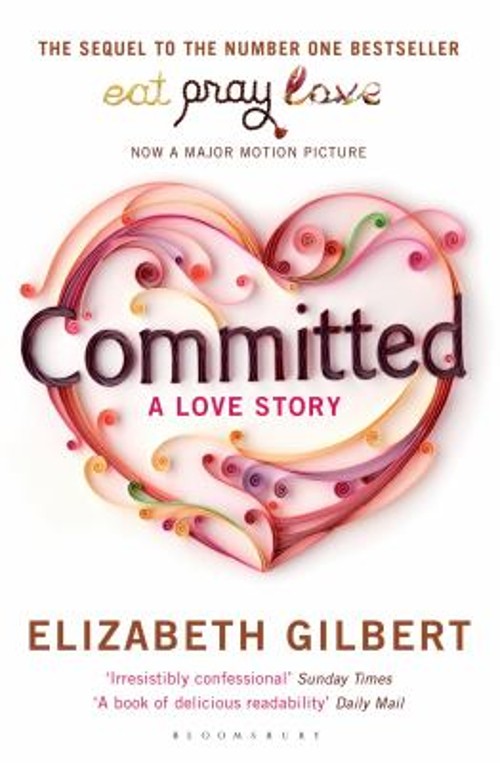 Committed : A Love Story Paperback Elizabeth Gilbert
