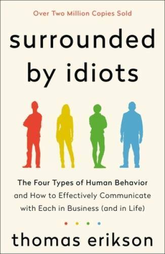 Surrounded by Idiots: The Four Types of Human Behavior and How to Effecti – GOOD