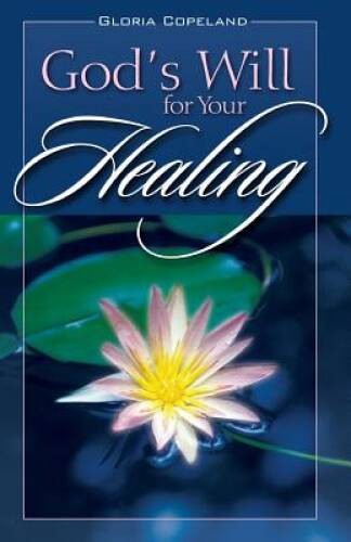 Gods Will for Your Healing – Paperback By Gloria Copeland – VERY GOOD