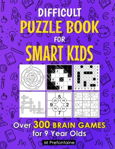 Difficult Puzzle Book For Smart Kids: Over 300 Brain Games … by Prefontaine, M
