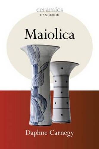 Maiolica (Ceramics Handbooks) – Paperback By Carnegy, Daphne – VERY GOOD