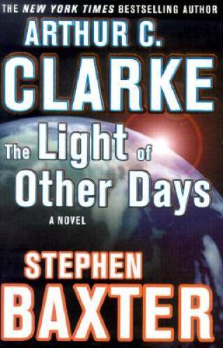 The Light of Other Days – Hardcover By Arthur C. Clarke – VERY GOOD