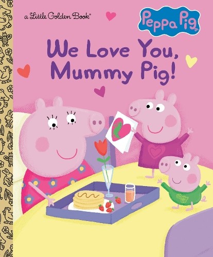 Courtney Carbone We Love You, Mummy Pig! (Peppa Pig) (Hardback)
