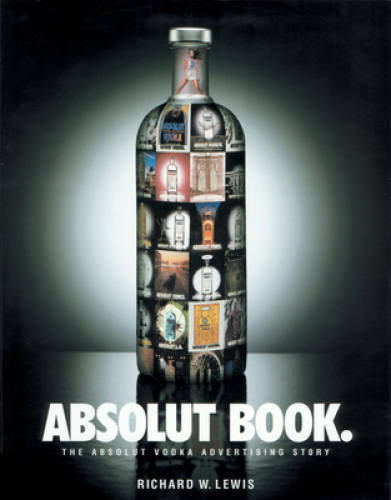 Absolut Book: The Absolut Vodka Advertising Story – Paperback – GOOD