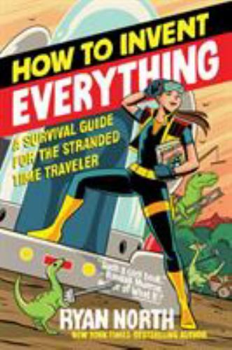 How to Invent Everything: A Survival Guide for the Stranded Time (0735220158)
