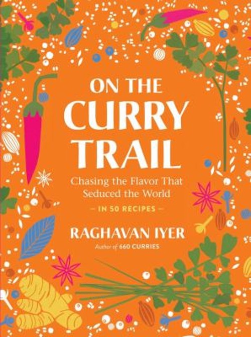 On the Curry Trail : Chasing the Flavor That Seduced the World Ra