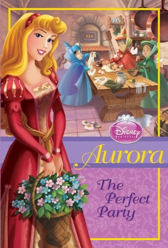 Disney Princess: Aurora: The Perfect Party (Disney Princess Chapter Book: Se…