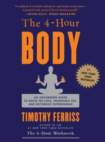 The 4 Hour Body: An Uncommon Guide to Rapid Fat Loss, Incredible Se – ACCEPTABLE