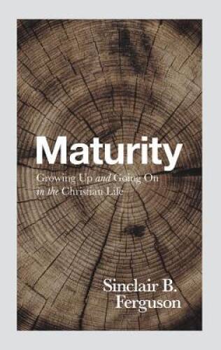 Maturity: Growing Up and Going On in the Christian Life – Paperback – GOOD