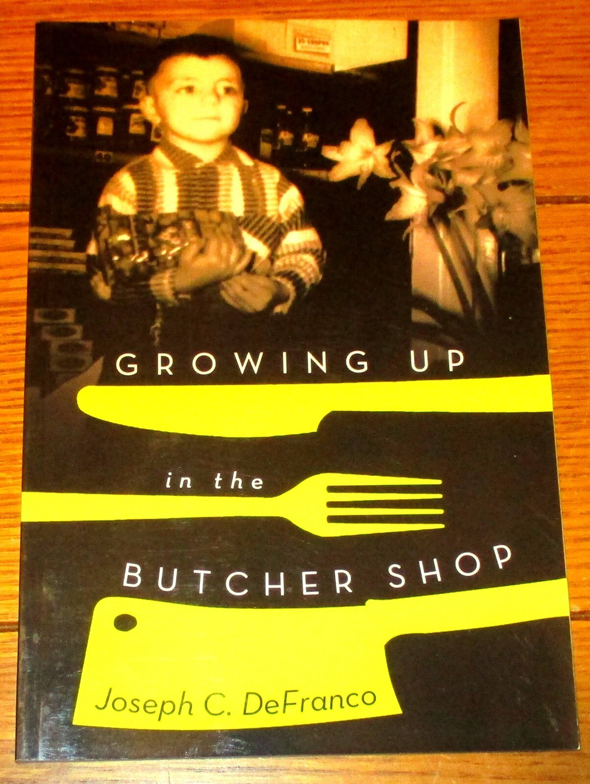 2013 Growing Up in the Butcher Shop by Joseph C. DeFranco SIGNED TPB 78 Pages