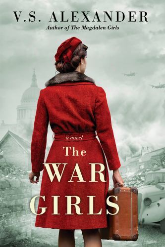 The War Girls: A WW2 Novel of Sisterhood and Survival, Alexander, V.S., 97814967