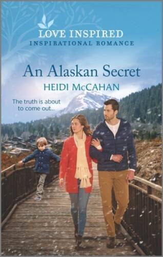An Alaskan Secret: An Uplifting Inspirational Romance (Home to Hearts – GOOD