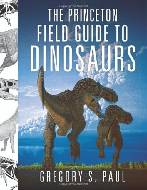 The Princeton Field Guide to Dinosaurs Hardcover Gregory S. Paul