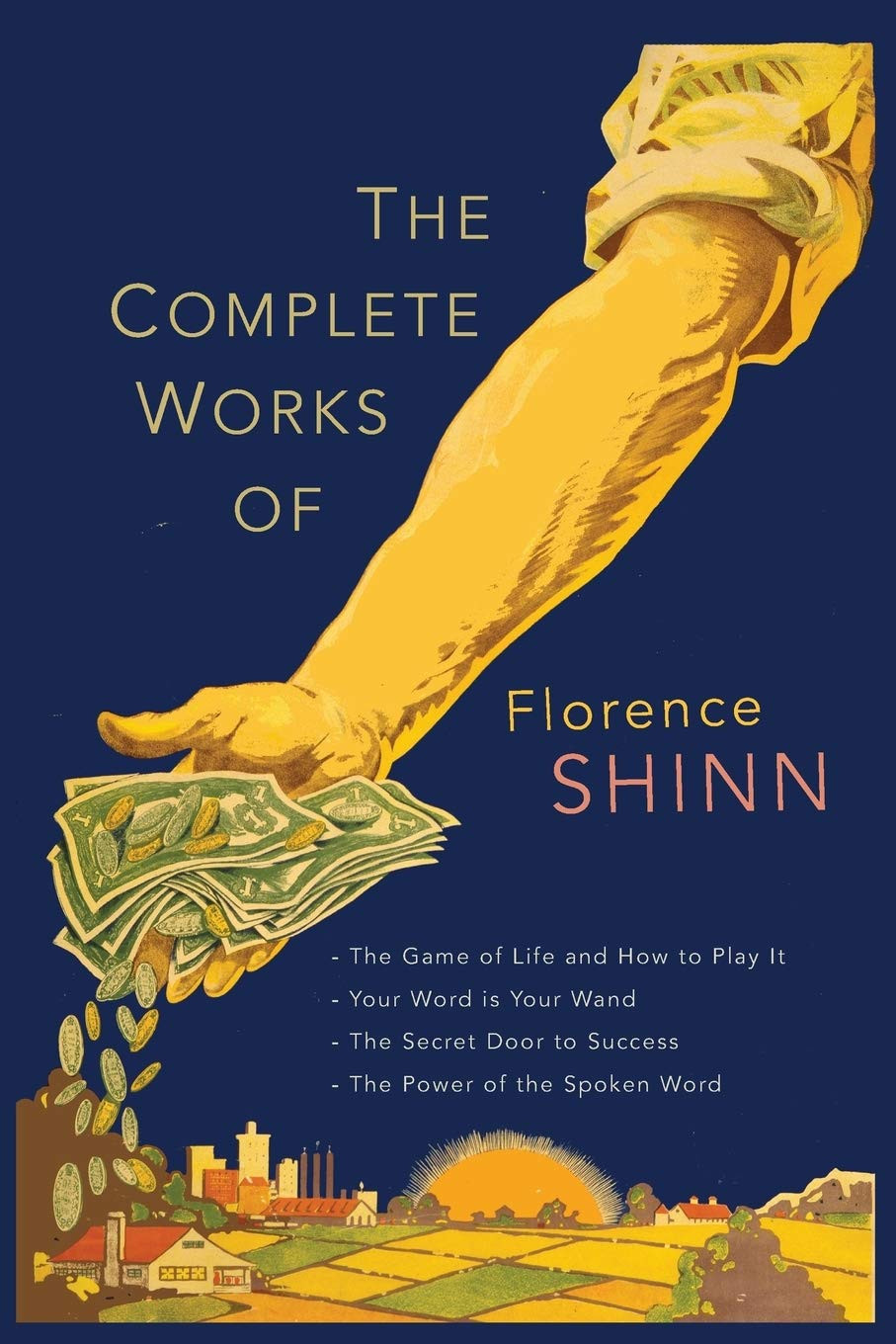 The Complete Works of Florence Scovel Shinn: The Game of Life and How to Play It