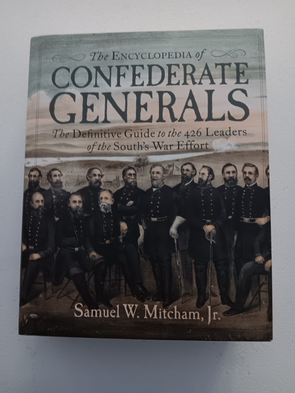 Encyclopedia of Confederate Generals : The Definitive Guide to the 426…