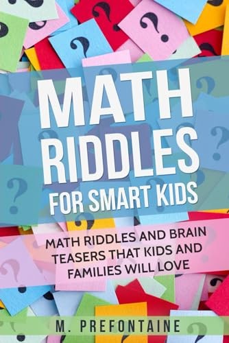 Math Riddles For Smart Kids: Math Riddles And Brain Teasers… by Prefontaine, M