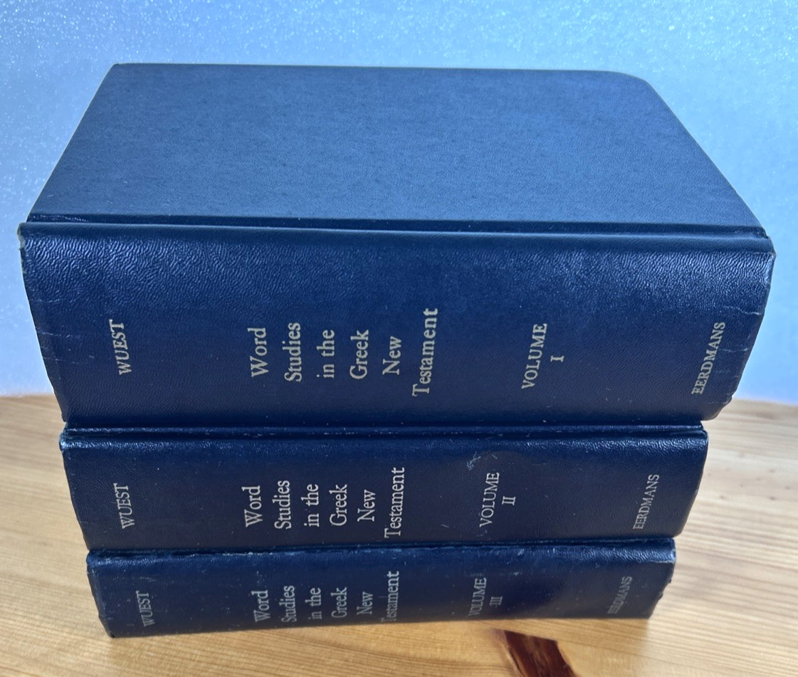Kenneth Wuest Word Studies in the Greek New Testament Volumes 1-3