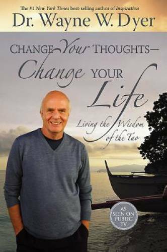 Change Your Thoughts – Change Your Life: Living the Wisdom of the Tao – GOOD