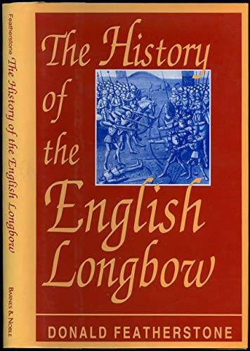 History of the English Longbow – Hardcover By Donald Featherstone – VERY GOOD