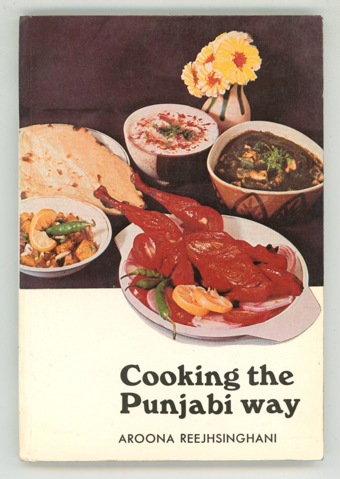 Punjab Cookbook Indian Regional COOKING THE PUNJABI WAY Aroona Reejhsinghani