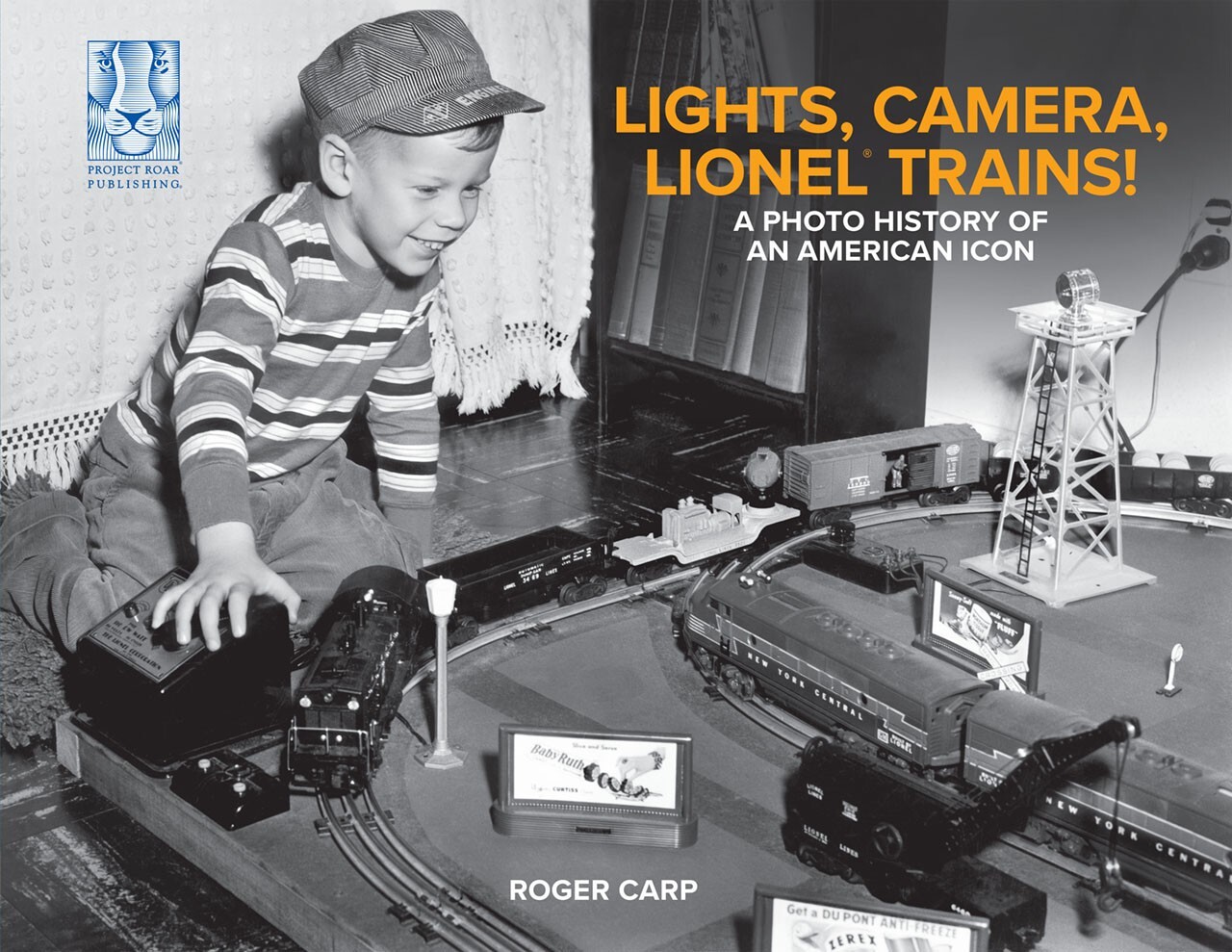 Lights, Camera, Lionel Trains! A Photo History of an American Icon – Hardcover