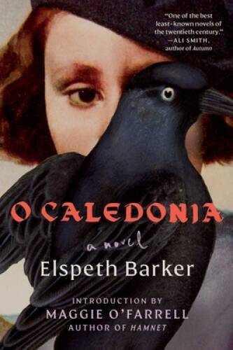 O Caledonia: A Novel – Paperback By Barker, Elspeth – GOOD