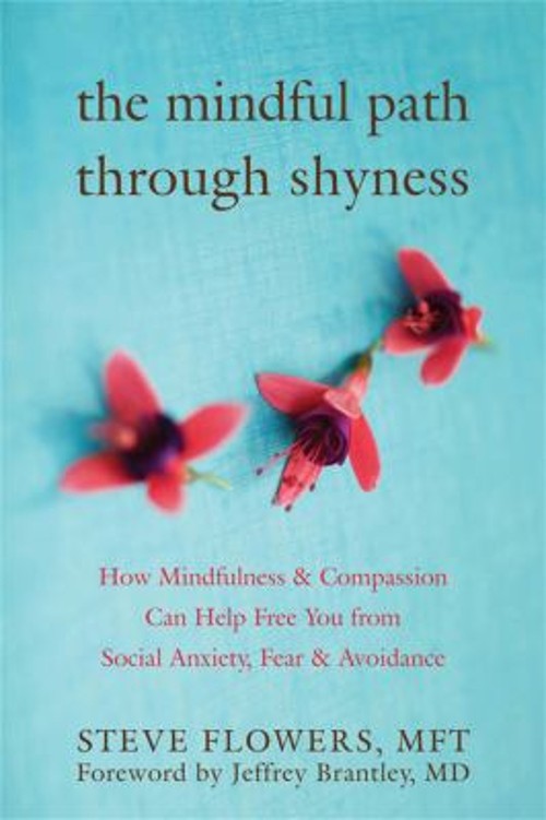 The Mindful Path Through Shyness : How Mindfulness and Compassion