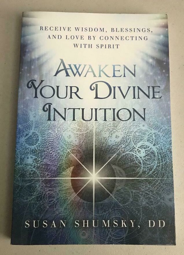 AWAKEN YOUR DIVINE INTUITION ~ SUSAN SHUMSKY ~ 2016 ~ CONNECTING WITH SPIRIT!