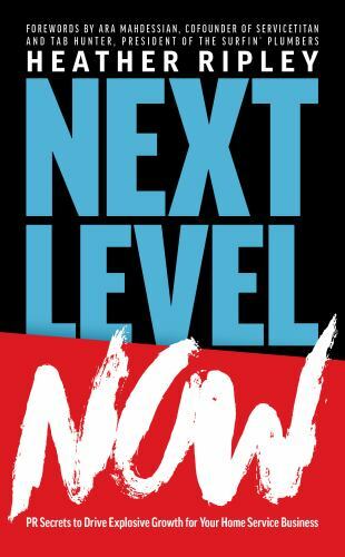 Next Level Now: PR Secrets to Drive Explosive Growth for Your Home Service Busin