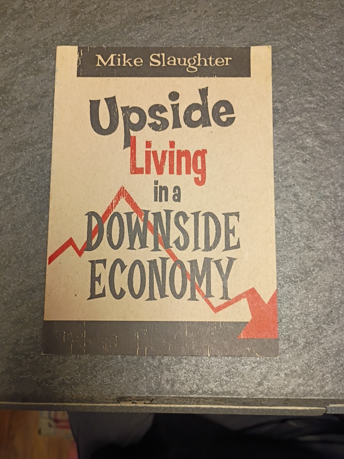Upside Living in A Downside Economy – Paperback, by Slaughter Mike